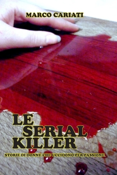 Paperback Le Serial Killer: Storie di donne che uccidono per piacere [Italian] Book