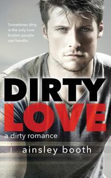 Dirty Love - Book #3 of the Forbidden Bodyguards