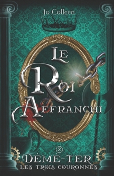 Paperback Le roi affranchi ( Démé-Ter, les trois couronnes T.2) [French] Book