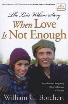Paperback The Lois Wilson Story, Hallmark Edition: When Love Is Not Enough Book