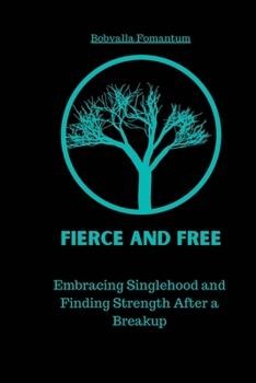 Paperback Fierce and Free: Embracing Singlehood and Finding Strength After a Breakup [Large Print] Book