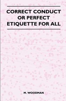 Paperback Correct Conduct or Perfect Etiquette for All Book