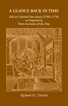 Paperback A Glance Back in Time: Life in Colonial New Jersey (1704-1770) as depicted in News Accounts of the Day Book