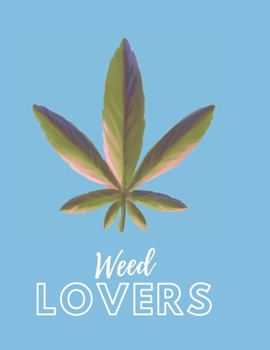 Marijuana Weed Lovers Notebook: 8.5X11 Wide Ruled Notebook Vol 95