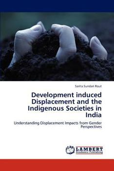 Paperback Development Induced Displacement and the Indigenous Societies in India Book