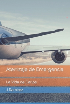 Paperback Aterrizaje de Emergencia: La Vida de Carlos [Spanish] Book