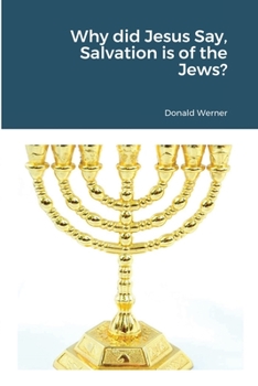 Paperback Why did Jesus Say, Salvation is of the Jews? Book