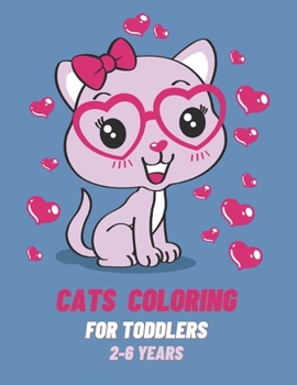 Paperback Cats Coloring For Toddlers 2-6 Years: Cats Coloring Book for Toddlers, 70 Beautiful Cats Designed, Fun Coloring Book for Toddlers, Kittens Activity Bo Book