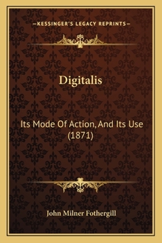 Paperback Digitalis: Its Mode Of Action, And Its Use (1871) Book