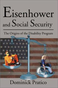 Paperback Eisenhower and Social Security: The Origins of the Disability Program Book