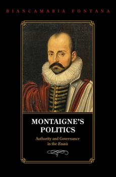 Hardcover Montaigne's Politics: Authority and Governance in the Essais Book