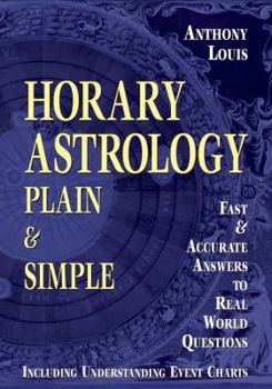 Paperback Horary Astrology: Plain & Simple: Fast & Accurate Answers to Real World Questions Book