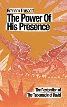 Power of His Presence : The Restoration of the Tabernacle of David
