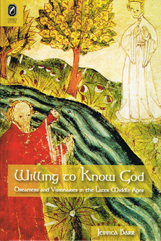 Hardcover Willing to Know God: Dreamers and Visionaries in the Later Middle Ages Book