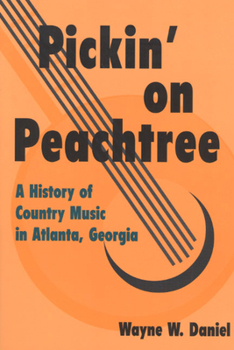 Paperback Pickin' on Peachtree: A History of Country Music in Atlanta, Georgia Book