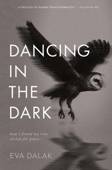 Paperback Dancing in the Dark: How I Found My True Vision for Peace Book