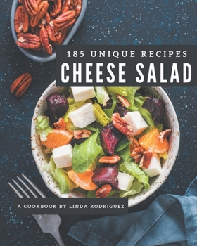 Paperback 185 Unique Cheese Salad Recipes: The Best Cheese Salad Cookbook that Delights Your Taste Buds Book