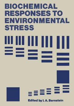 Biochemical Responses to Environmental Stress: Proceedings of a Symposium Sponsored by the Division of Water, Air, and Waste Chemistry, Microbial Chemistry and Technology, and Biological Chemistry of 