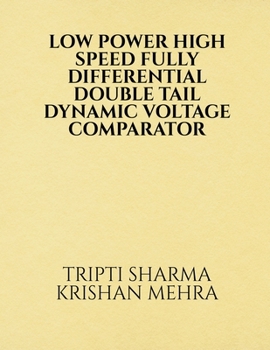 Paperback Low Power High Speed Fully Differential Double Tail Dynamic Voltage Comparator Book