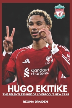 Paperback Hugo Ekitike: The Relentless Rise of Liverpool's New Star Book