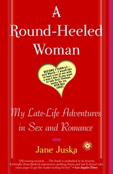 Paperback A Round-Heeled Woman: My Late-Life Adventures in Sex and Romance Book