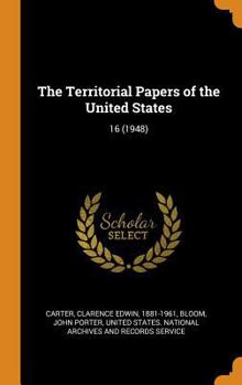 The Territorial Papers of the United States: 16 (1948)