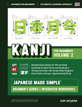 Paperback Japanese Kanji for Beginners - Volume 2 Textbook and Integrated Workbook for Remembering JLPT N4 Kanji Learn how to Read, Write and Speak Japanese: A Book