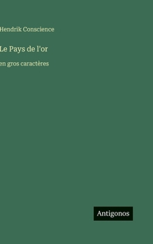 Le Pays de l'or: en gros caractères (French Edition)