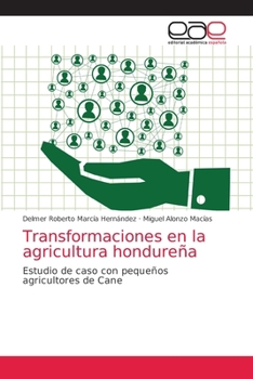 Transformaciones en la agricultura hondureña: Estudio de caso con pequeños agricultores de Cane