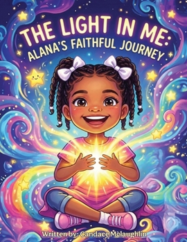 Paperback The Light in Me: Alana's Faithful Journey Book