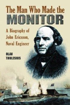 Paperback Man Who Made the Monitor: A Biography of John Ericsson, Naval Engineer Book