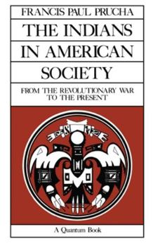 The Indians in American Society: From the Revolutionary War to the Present - Book  of the Quantum Books