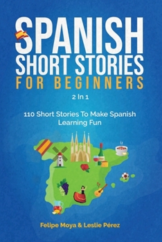 Paperback Spanish Short Stories For Beginners 2 In 1: 110 Short Stories To Make Spanish Learning Fun Book