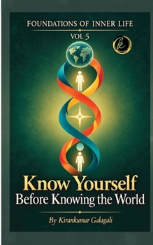 Knowing Yourself Before Knowing the World (Foundations of Inner Life)