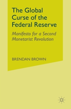 Paperback The Global Curse of the Federal Reserve: Manifesto for a Second Monetarist Revolution Book