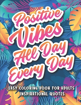 Paperback Easy Coloring Book for Adults Inspirational Quotes: A Simple Coloring Book Filled with Positive Affirmations and Motivational Quotes for Good Vibes Book