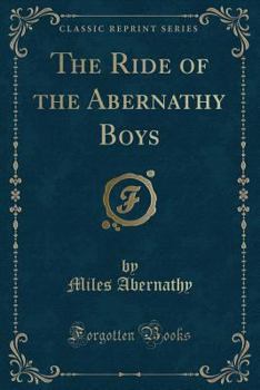 Paperback The Ride of the Abernathy Boys (Classic Reprint) Book