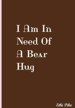 Paperback I Am In Need Of A Bear Hug: Collectible Notebook Book