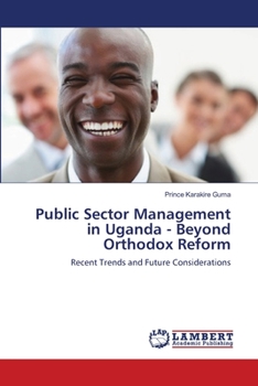 Paperback Public Sector Management in Uganda - Beyond Orthodox Reform Book