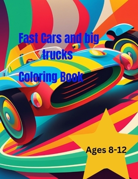 Paperback Fast Cars and Big Trucks Coloring Book: Exciting images of cars, trucks, and more! Book