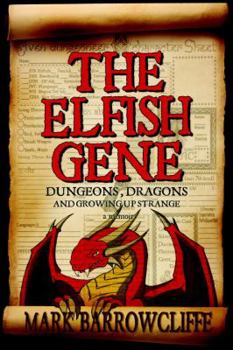 Hardcover The Elfish Gene: Dungeons, Dragons and Growing Up Strange Book