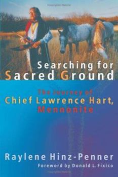 Paperback Searching for Sacred Ground: The Journey of Chief Lawrence Hart, Mennonite Book