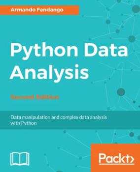 Paperback Python Data Analysis - Second Edition: Data manipulation and complex data analysis with Python Book