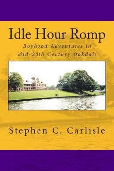 Paperback Idle Hour Romp: Boyhood Adventures in Mid-20th Century Oakdale Book