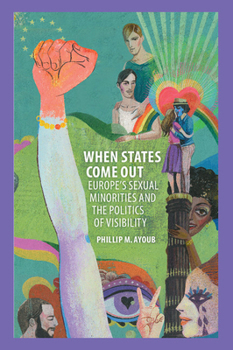 Paperback When States Come Out: Europe's Sexual Minorities and the Politics of Visibility Book