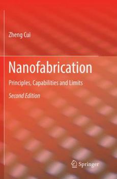 Nanofabrication: Principles, Capabilities and Limits