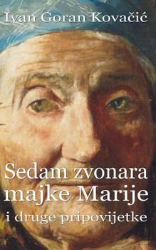 Paperback Sedam Zvonara Majke Marije I Druge Pripovijetke [Croatian] Book