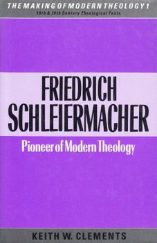 Hardcover Friedrich Schleiermacher: Pioneer of modern theology (The Making of modern theology) Book