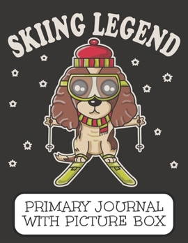 Skiing Legend Primary Journal With Picture Box: Adorable Winter Spaniel Puppy Dog In The Mountains