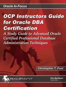 Paperback OCP Instructors Guide for Oracle DBA Certification: A Study Guide to Advanced Oracle Certified Professional Database Administration Techniques Book